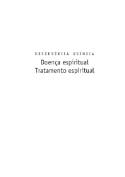 Dependência Química, Doença Espiritual, Tratamento Espiritual